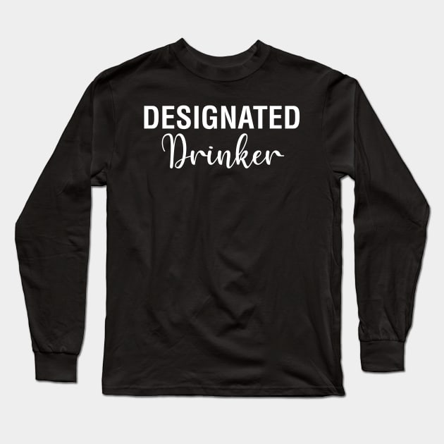 Designated Drinker Long Sleeve T-Shirt by CityNoir